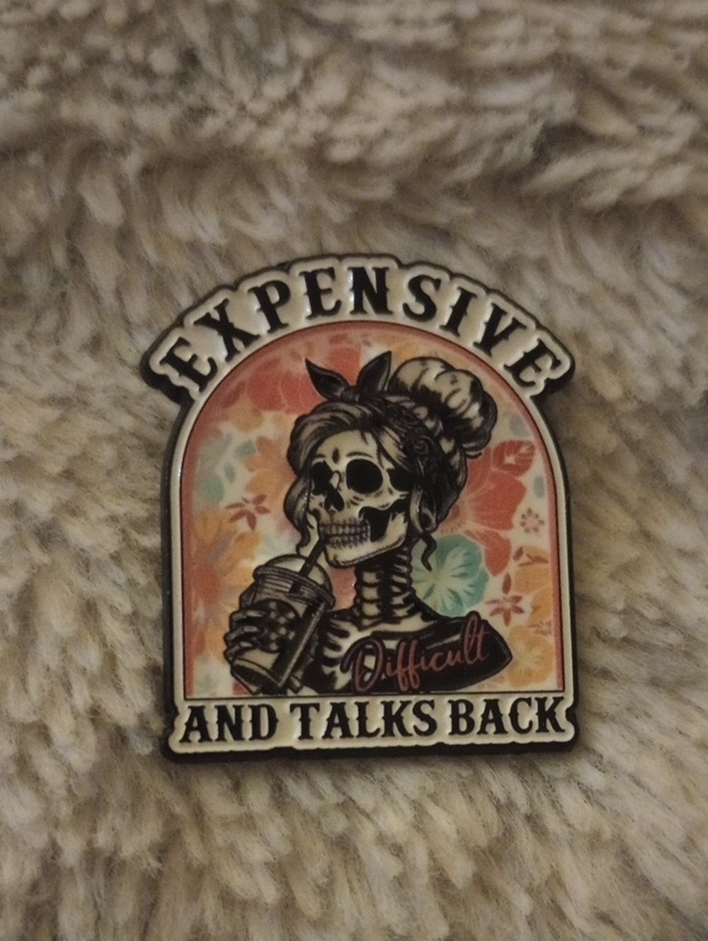"Expensive and Talks Back" Enamel Pin